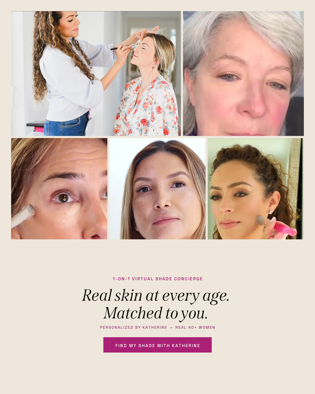 1-on-1 Virtual Shade Concierge - Real skin at every age. Matched to you. Personalized by Katherine